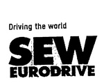 DRIVING THE WORLD SEW EURODRIVE
