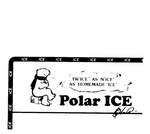 POLAR ICE TW'ICE' AS N'ICE' AS HOMEMADE 'ICE' QLD