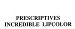 PRESCRIPTIVES INCREDIBLE LIPCOLOR