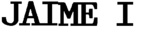 JAIME I