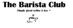 THE BARISTA CLUB SIMPLY GREAT COFFEE & TEA