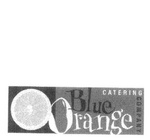 BLUE ORANGE CATERING COMPANY