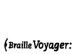 BRAILLE VOYAGER:
