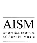 AISM AUSTRALIAN INSTITUTE OF SUZUKI MUSIC