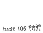 HEAR ME ROAR