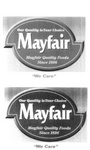 MAYFAIR OUR QUALITY IS YOUR CHOICE  MAYFAIR QUALITY FOODS SINCE 1896 ; 