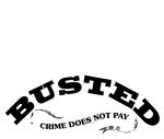 BUSTED CRIME DOES NOT PAY
