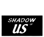 SHADOW OF US