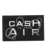 CASH IN THE AIR