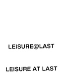 LEISURE@LAST ; LEISURE AT LAST