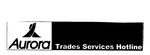 A AURORA TRADES SERVICES HOTLINE