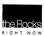 THE ROCKS RIGHT NOW