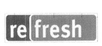 RE FRESH