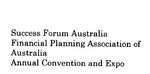 SUCCESS FORUM AUSTRALIA FINANCIAL PLANNING ASSOCIATION OF AUSTRALIA ANNUAL CONVENTION AND EXPO
