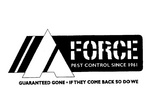 A  FORCE PEST CONTROL SINCE 1961 GUARANTEED GONE IF THEY COME BACK SO DO WE