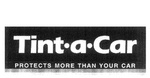TINT.A.CAR PROTECTS MORE THAN YOUR CAR