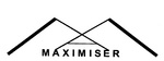 MAX  MAXIMISER
