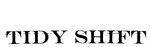 TIDY SHIFT