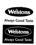 WESTONS ALWAYS GOOD TASTE