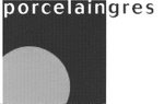 PORCELAINGRES