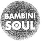 BAMBINI SOUL