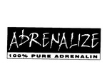 ADRENALIZE 100% PURE ADRENALIN