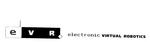 EVR ELECTRONIC VIRTUAL ROBOTICS