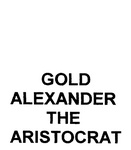 GOLD ALEXANDER THE ARISTOCRAT