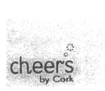 CHEERS BY CORK