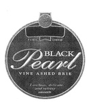 BLACK PEARL VINE ASHED BRIE LUSCIOUS, DELICATE AND VELVETY SMOOTH