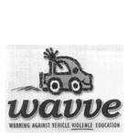 WAVVE WARNING AGAINST VEHICLE VIOLENCE EDUCATION