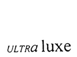 ULTRA LUXE
