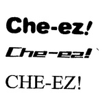 CHE-EZ!