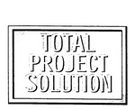 TOTAL PROJECT SOLUTION
