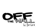 OFF THE WALL BY TAMARA