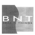 BNT BRAS N THINGS