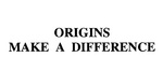 ORIGINS MAKE A DIFFERENCE