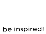 BE INSPIRED!