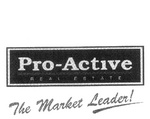 PRO-ACTIVE REAL ESTATE THE MARKET LEADER!