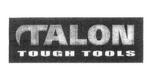 TALON TOUGH TOOLS