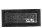 PERFORMANCE CAFE