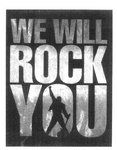 WE WILL ROCK YOU