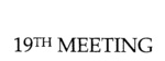 19TH MEETING