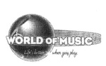 WORLD OF MUSIC LIFE'S BETTER WHEN YOU PLAY