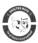 SHELTER MATE FOR ALL SHELTERS GREAT AND SMALL