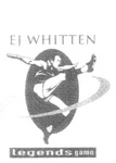 EJ WHITTEN LEGENDS GAME
