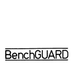 BENCHGUARD