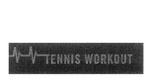 TENNIS WORKOUT
