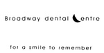 BROADWAY DENTAL CENTRE FOR A SMILE TO REMEMBER