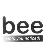 BEE GETS YOU NOTICED!